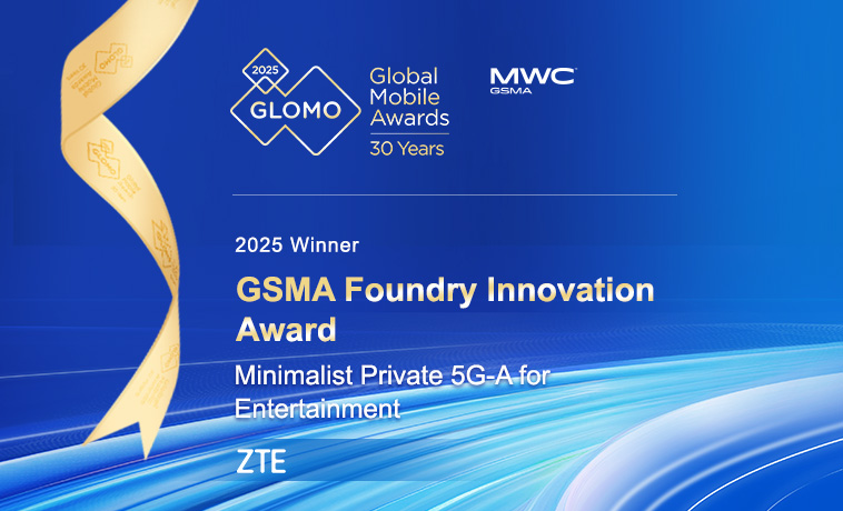 ZTE's Minimalist Private 5G-A solution wins GSMA Foundry Innovation Award at the GLOMO Awards 2025